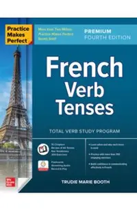 Practice Makes Perfect: French Verb Tenses, Premium Fourth Edition