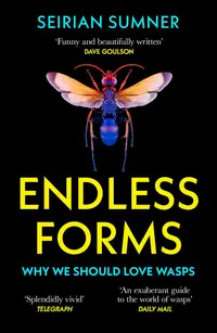 Endless Forms Why We Should Love Wasps