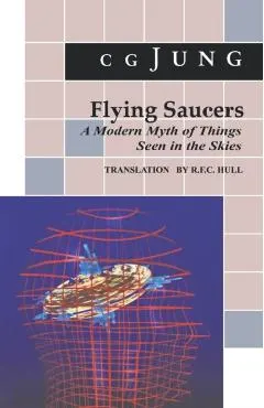 Flying Saucers: A Modern Myth of Things Seen in the Sky. (from Vols. 10 and 18, Collected Works)