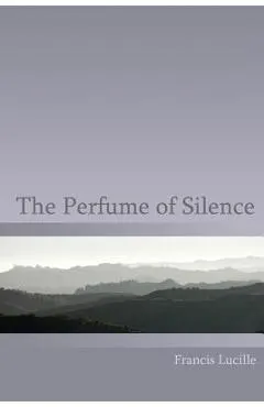 The Perfume of Silence