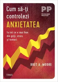 Cum să-ți controlezi anxietatea - Paperback brosat
