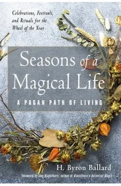 Seasons of a Magical Life: A Pagan Path of Living