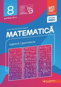 Matematică. Algebră, geometrie. Clasa a VIII-a. Consolidare. Partea a II-a - Paperback brosat - Anton Negrilă, Maria Negrilă