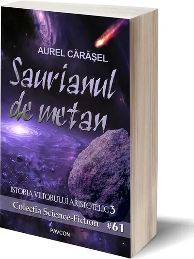 Saurianul de metan (Vol.3) Seria Istoria viitorului aristotelic - Paperback brosat - Aurel Cărăşel