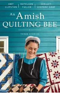 An Amish Quilting Bee: Three Stories