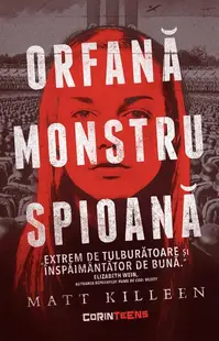 Orfană, monstru, spioană - Paperback brosat - Matt Killeen