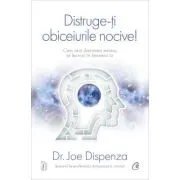 Distruge-ti obiceiurile nocive! Editie de colectie. Cum sa-ti determini mintea sa lucreze in favoarea ta