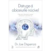 Distruge-ti obiceiurile nocive! Editie de colectie. Cum sa-ti determini mintea sa lucreze in favoarea ta