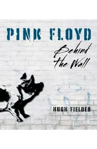 Pink Floyd: Behind the Wall