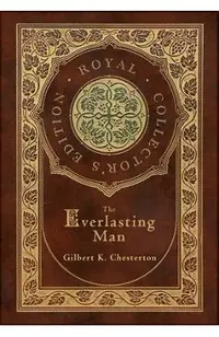 The Everlasting Man (Royal Collector's Edition) (Case Laminate Hardcover with Jacket)