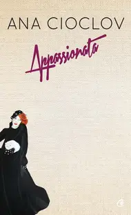 Appassionata - Paperback brosat - Ana Cioclov