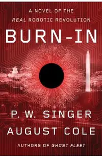 Burn-In: A Novel of the Real Robotic Revolution