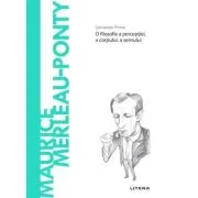 Volumul 66. Descopera Filosofia. Maurice Merleau-Ponty