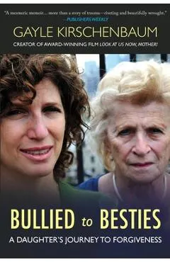 Bullied to Besties: A Daughter's Journey To Forgiveness