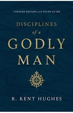 Disciplines of a Godly Man (Updated Edition)