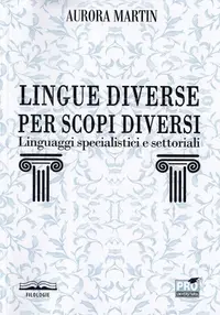 Lingue diverse per scopi diversi: linguaggi specialistici e settoriali