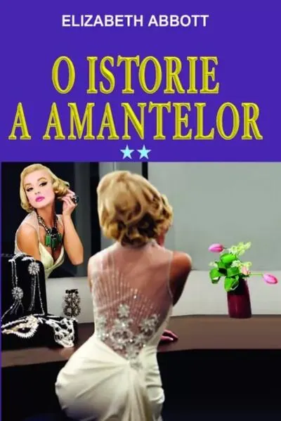 O istorie a amantelor Vol. 2 - Paperback brosat - Elizabeth Abbott