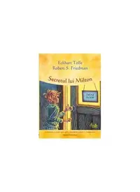 Secretul lui Milton - Hardcover - Eckhart Tolle, Robert S. Friedman