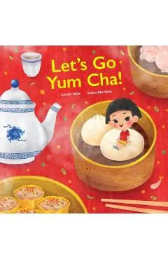 Let's go Yum Cha!: A Dim Sum Adventure