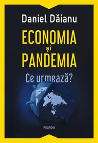 Economia și pandemia. Ce urmează? - Paperback brosat - Daniel Dăianu