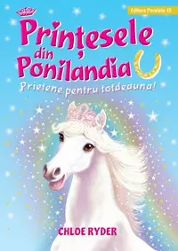 Prietene pentru totdeauna. Prinţesele din Ponilandia (Vol. 6) - Hardcover - Ryder Chloe