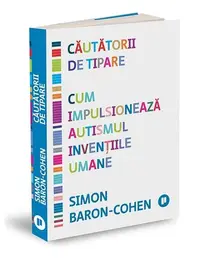 Căutătorii de tipare. Cum impulsionează autismul invențiile umane - Paperback - Simon Baron-Cohen