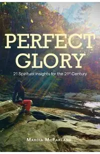 Perfect Glory: 21 Spiritual Insights for the 21st Century