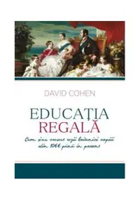 Educația regală - Paperback brosat - David Cohen