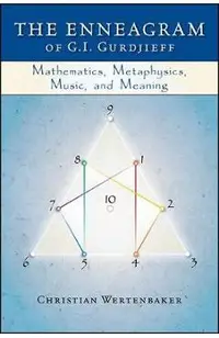 The Enneagram of G. I. Gurdjieff: Mathematics, Metaphysics, Music, and Meaning