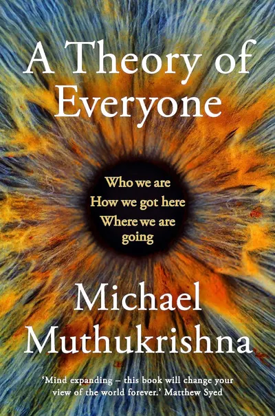 A Theory of Everyone: Who We Are, How We Got Here, and Where We're Going