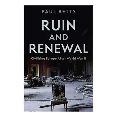Ruin and Renewal, Paul Betts