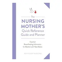 Nursing Mother's Quick Reference Guide and Planner