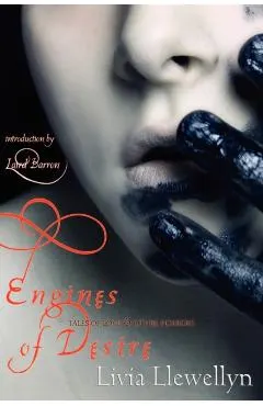 Engines of Desire: Tales of Love & Other Horrors