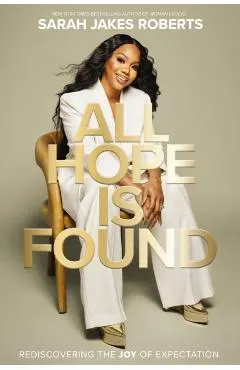 All Hope Is Found: Rediscovering the Joy of Expectation