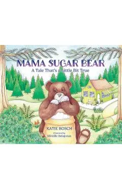 Mama Sugar Bear: A Tale That's a Little Bit True