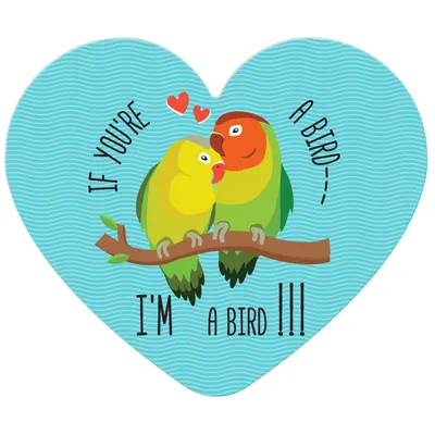 Placa-felicitare - If you're a bird - I'm a bird (in forma de inima)