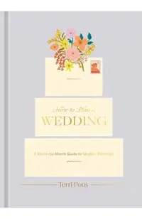 How to Plan a Wedding: A Month-By-Month Guide for Modern Weddings
