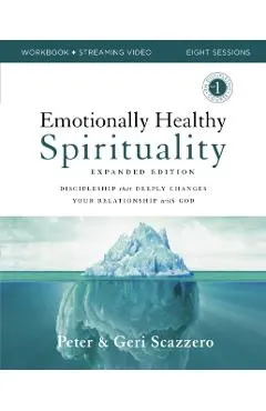 Emotionally Healthy Spirituality Expanded Edition Workbook Plus Streaming Video: Discipleship That Deeply Changes Your Relationship with God
