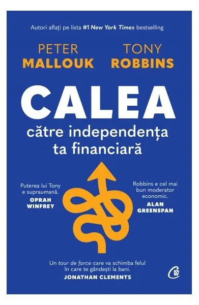 Calea către independența ta financiară - Hardcover - Peter Mallouk, Tony Robbins