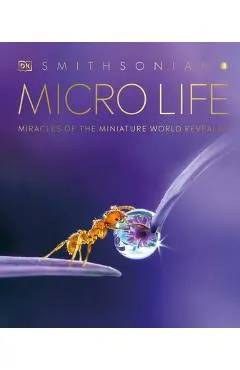 Micro Life: Miracles of the Miniature World Revealed