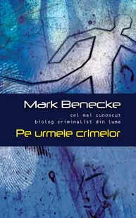 Pe urmele crimelor - Hardcover - Mark Benecke