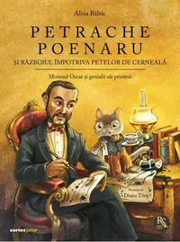 Petrache Poenaru și războiul împotriva petelor de cerneală - Hardcover - Alina Bâltâc