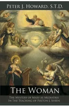 The Woman: The Mystery of Mary as Mediatrix in the Teaching of Fulton J. Sheen