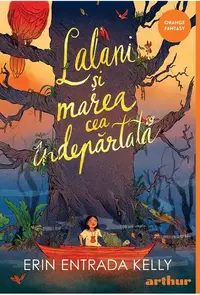 Lalani și marea cea îndepărtată - Hardcover - Erin Entrada Kelly