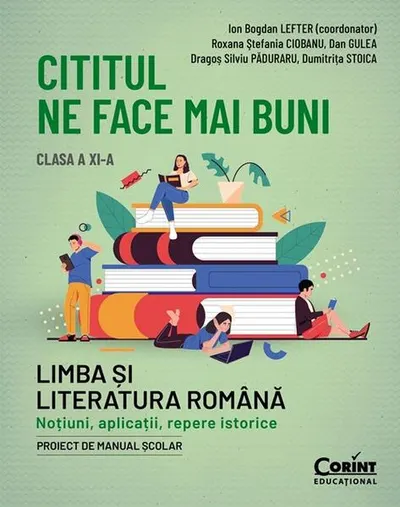 Cititul ne face mai buni. Limba și literatura română. Noțiuni, aplicații, repere istorice. Clasa a XI-a - Paperback brosat - Ion Bogdan Lefter