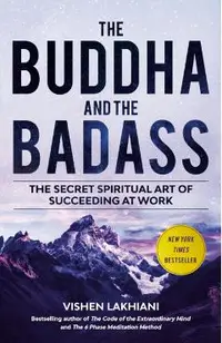 The Buddha and the Badass: The Secret Spiritual Art of Succeeding at Work