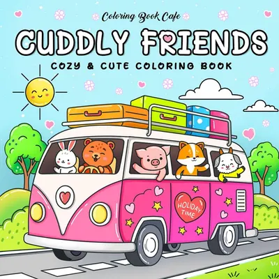 Cuddly Friends: Cozy and Cute Colouring Book