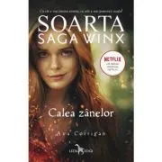 Soarta. Saga Winx. Calea Zanelor