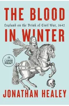The Blood in Winter: England on the Brink of Civil War, 1642