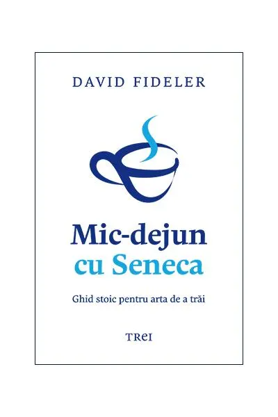 Mic-dejun cu Seneca - Paperback brosat - David Fideler